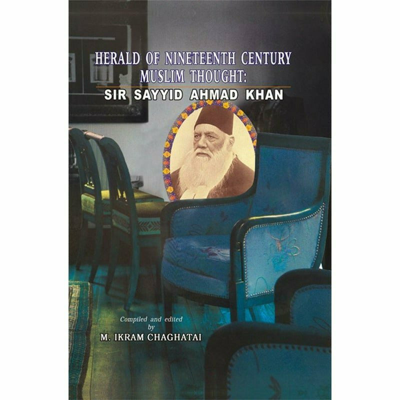 Sir Sayyid Ahmad Khan: Herald Of 19Th Century By M. Ikram Chaghatai