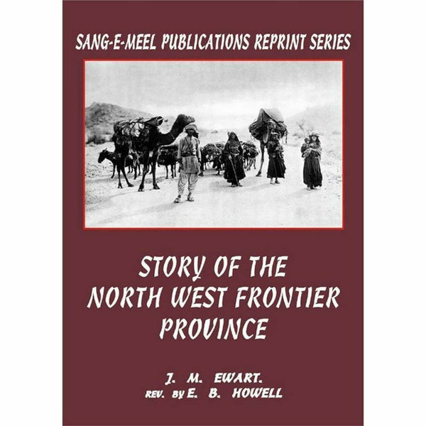 Story Of The North West Frontier Province By E.B. Howell