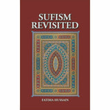 Sufism Revisited By Fatima Hussain