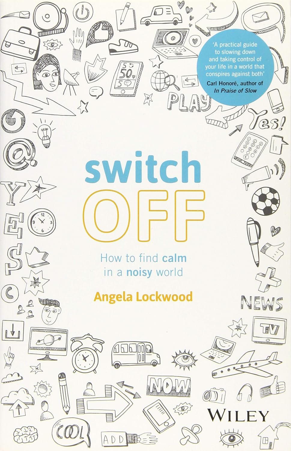 Switch Off (How to Find Calm In A Noisy World) By Angela Lockwood