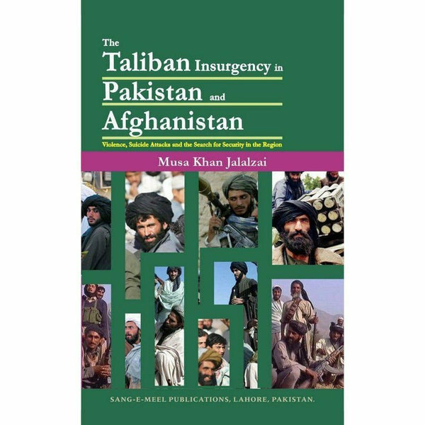 Taliban Insurgency In Pakistan & Afghanistan By Musa Khan Jalalzai