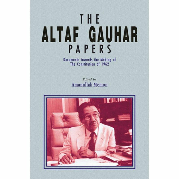 The Altaf Gauhar Papers By Altaf Gauhar; Amanullah Memon