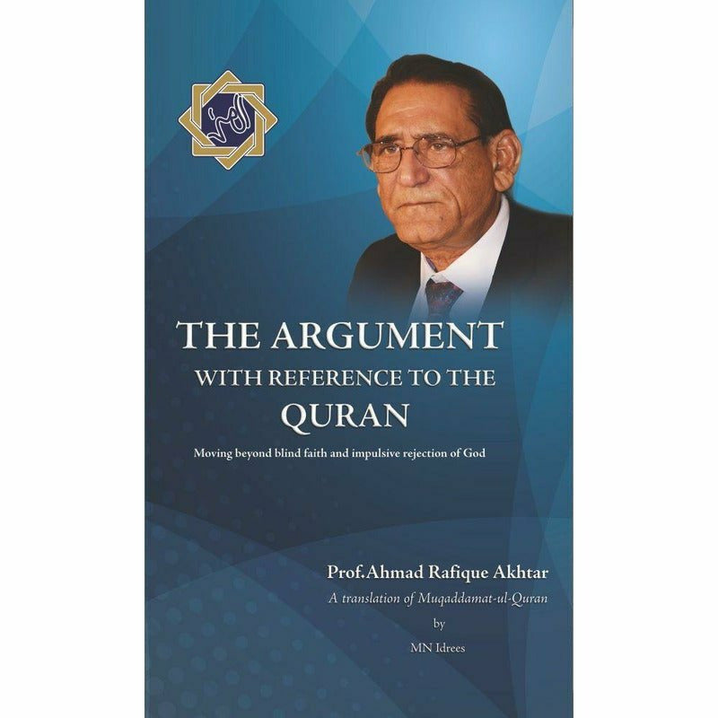 The Argument With Reference To The Quran By Prof. Ahmad Rafique Akhtar