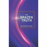 The Brazen Truth By Syed Zeeshan Haider