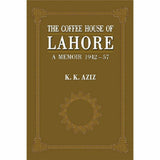 The Coffee House Of Lahore By K. K. Aziz