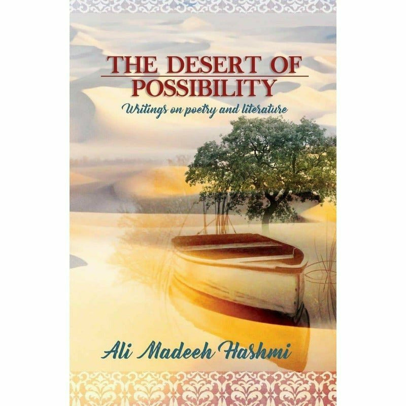 The Desert Of Possibility: Writings on Poetry and Literature By Ali Madeeh Hashmi