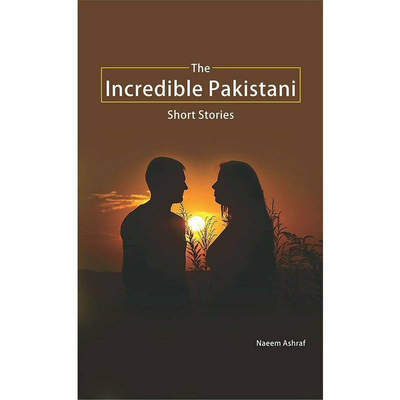 The Incredible Pakistani By Naeem Ashraf