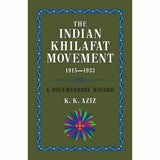 The Indian Khilafat Movement 1915-1933 By K. K. Aziz