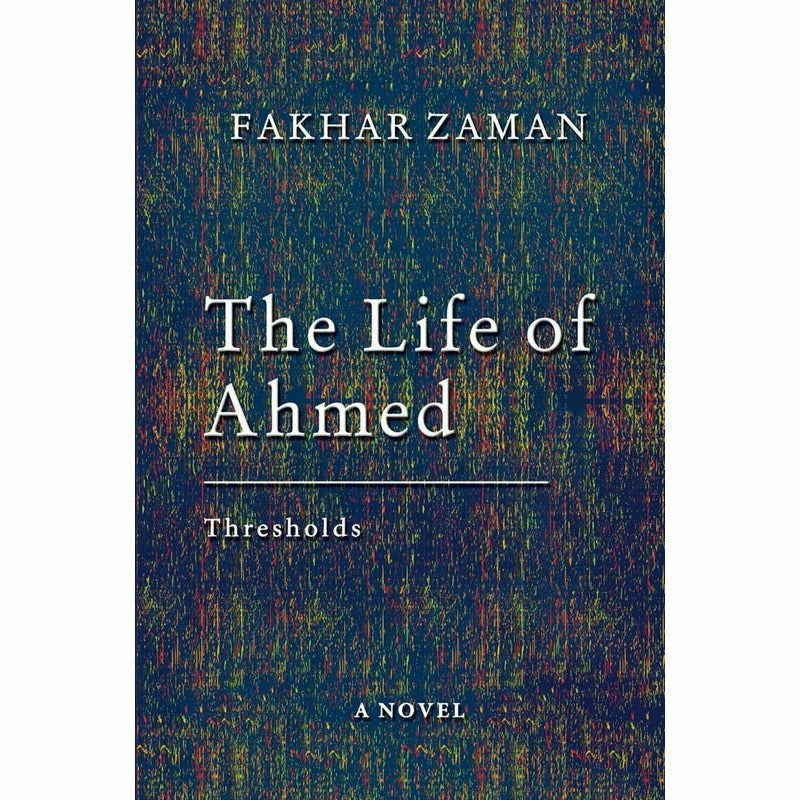 The Life Of Ahmed By Fakhar Zaman