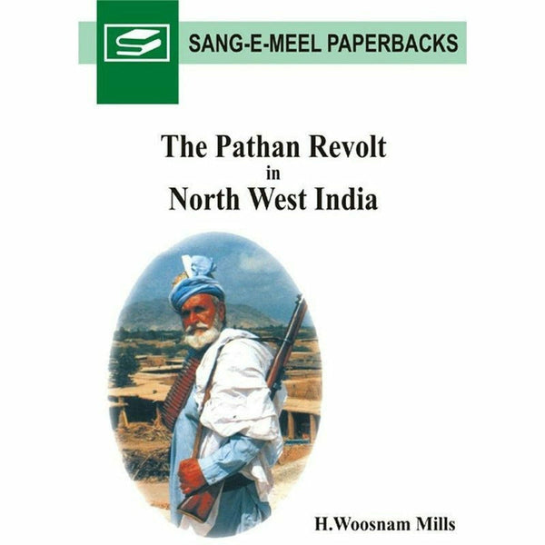 The Pathan Revolt In North West India By H. Woosanam Mills