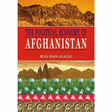 The Political Economy Of Afghanistan By Musa Khan Jalalzai