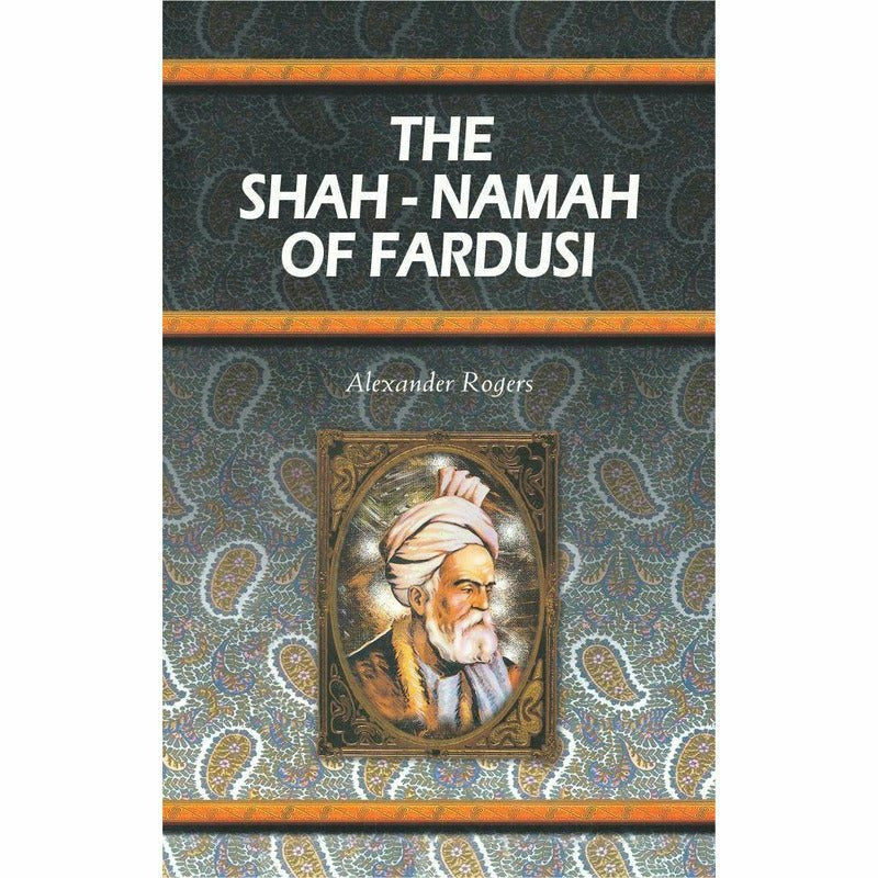 The Shah-Namah Of Fardusi By Alexander Rogers