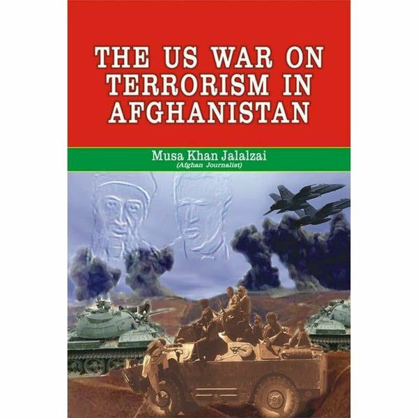 The Us War On Terrorism In Afghanistan By Musa Khan Jalalzai