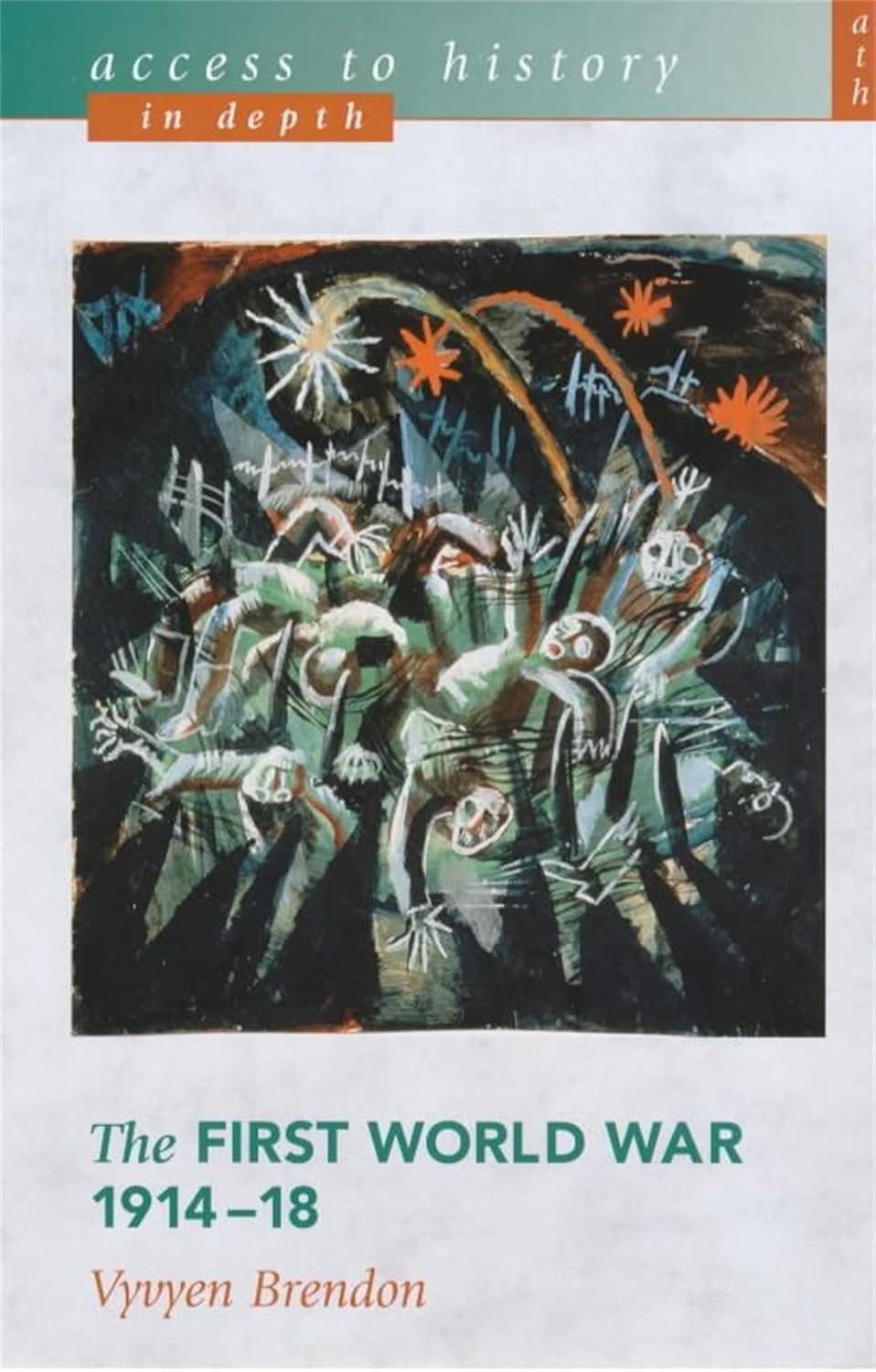 The First World War 1914-18 (Access to the History in Depth) By Vyvyen Brendon
