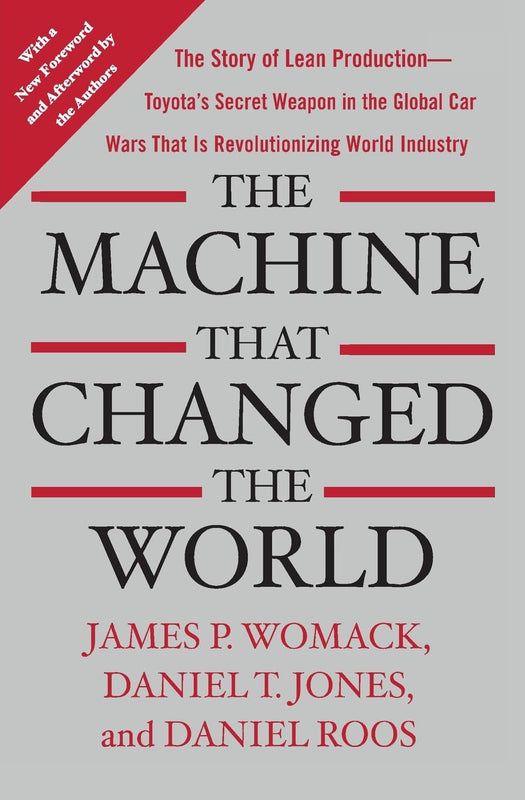 The Machine That Changed The World (The Story of Lean Production, Toyots's Secret Weapon in the Global Car Wars that is Revolutionizing World Industry) By James P. Womack , Daniel T. Jones and Daniel Roos