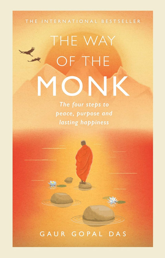 The Way of Monk (The Four Steps to Peace, Purpose and Lasting Happiness) By Gaur Gopal Das