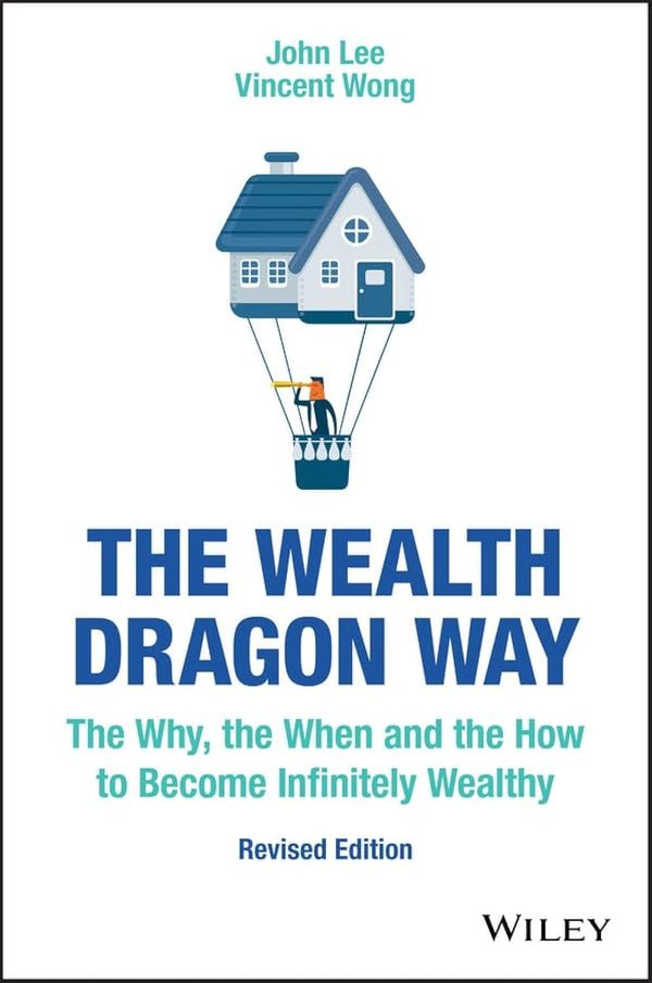 The Wealth Dragon way (Thw Why, the When and the How to Become infinitely Wealthy) By John Lee , Vincent Wong