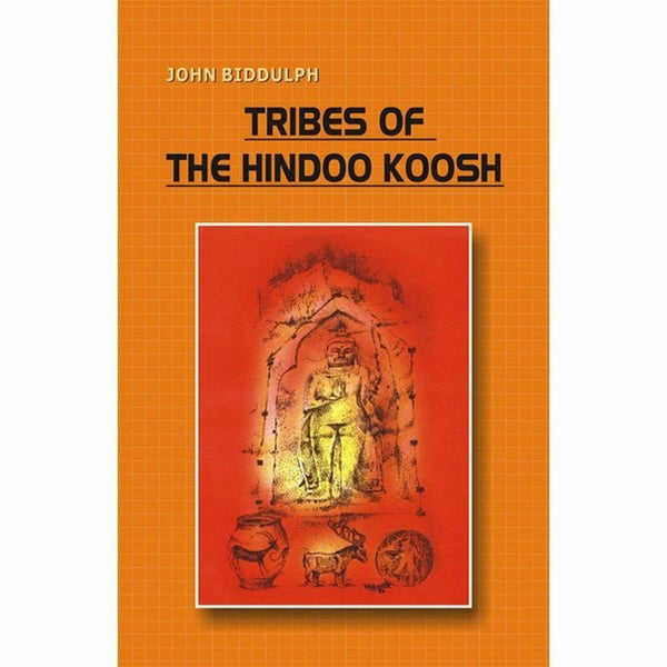 Tribes Of Hindoo Koosh By John Biddulph