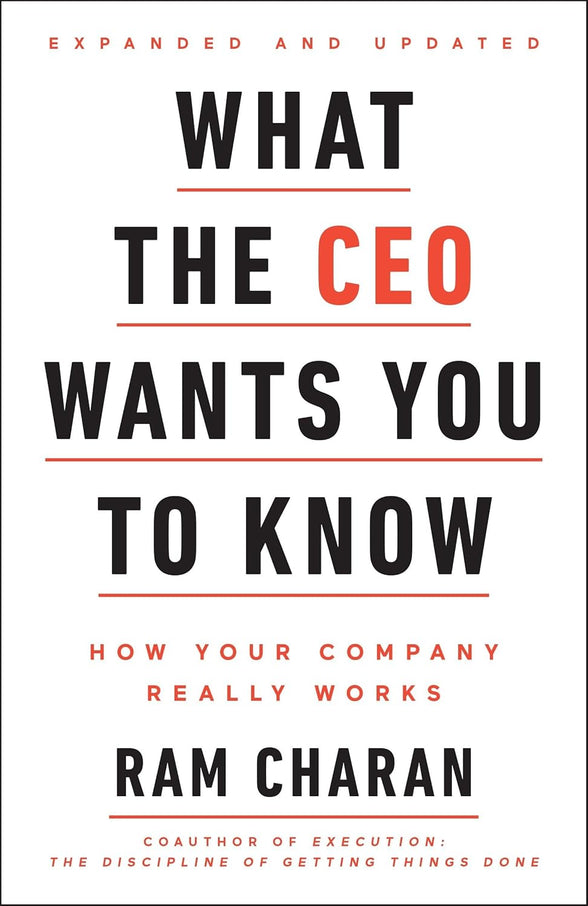 What the Ceo Wants You To Know (How Your Company Really Works) By Ram Charan