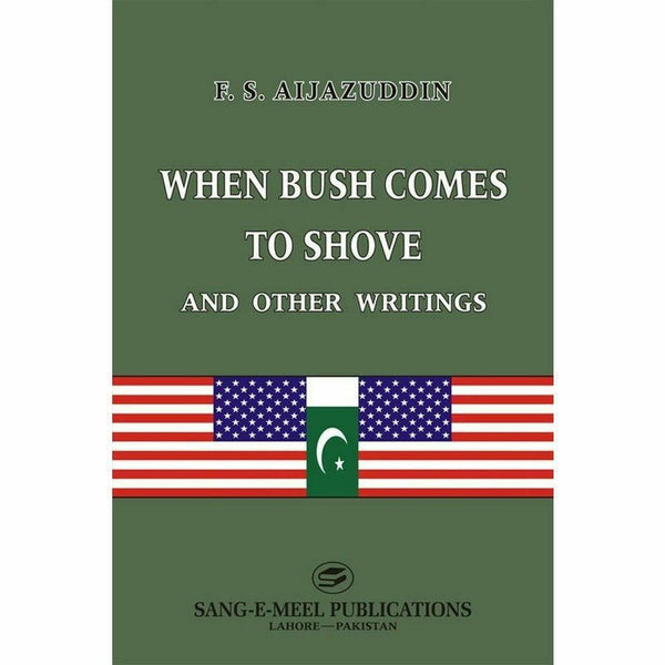 When Bush Comes To Shove And Other Writings By F. S. Aijazuddin