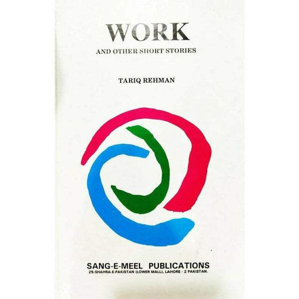 Work and Other Short Stories By Dr. Tariq Rahman