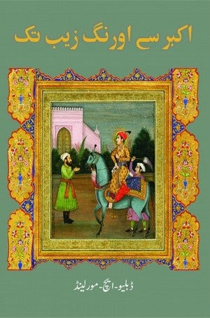 Akbar Se Aurangzaib Tak By W.H. Moreland Translated By Jamaal M Siddiqui