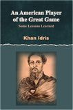 An American Player of the Great Game, Khan Idris