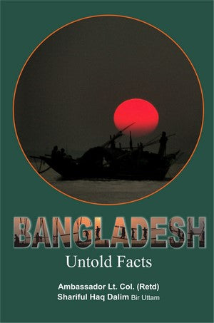Bangladesh - Untold facts, Lt. Col. Retd. Shariful Haq Dalim