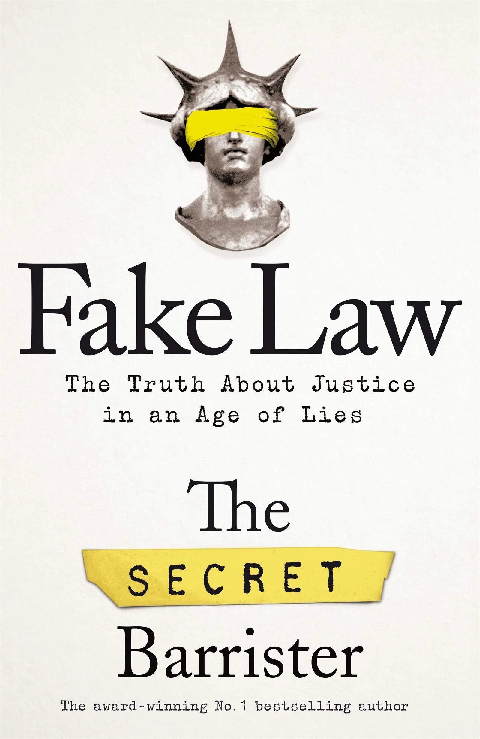 Fake Law (The Truth about Justice in an age of Lies) By The Secret Barrister
