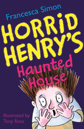 Horrid Henry: Haunted House By FRANCESCA SIMON