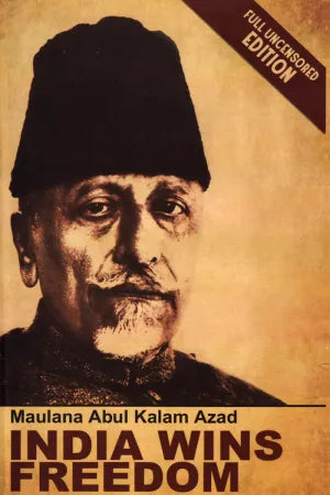 India Wins Freedom By Maulana Abdul Kalam Azad
