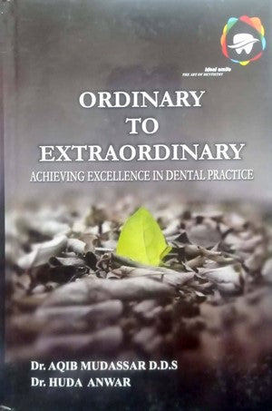 From Ordinary to Extraordinary (Dentistry), Dr. Akib Mudassar/ Dr. Huda Anwer