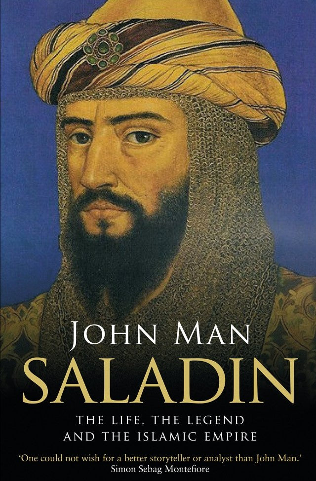 Saladin (The Life, The Legend and The Islamic Empire) By John Man