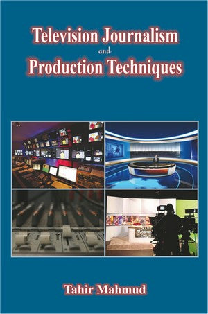 Television Journalism & Production Techniques, Tahir Mahmud