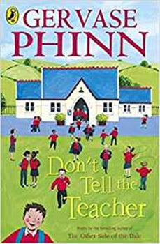 Dont Tell The Teacher By GERVASE PHINN