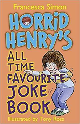 Horrid Henry: All Time Favourite Joke Book By FRANCESCA SIMON