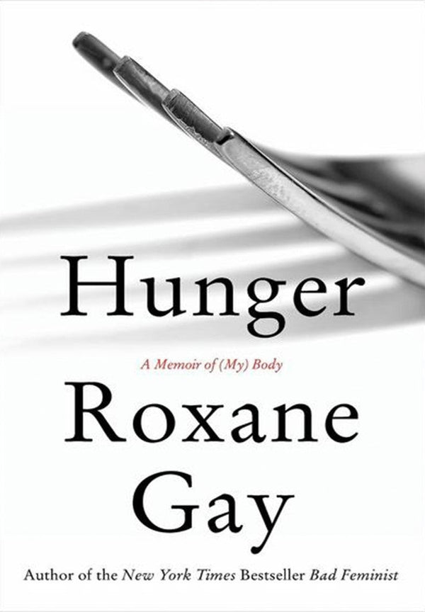 Hunger By ROXANE GAY