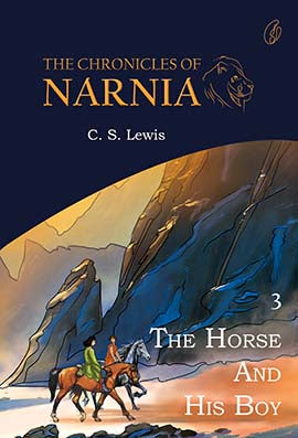 THE HORSE AND HIS BOY: THE CHRONICLES OF NARNIA (BOOK 3)  By C.S. LEWIS