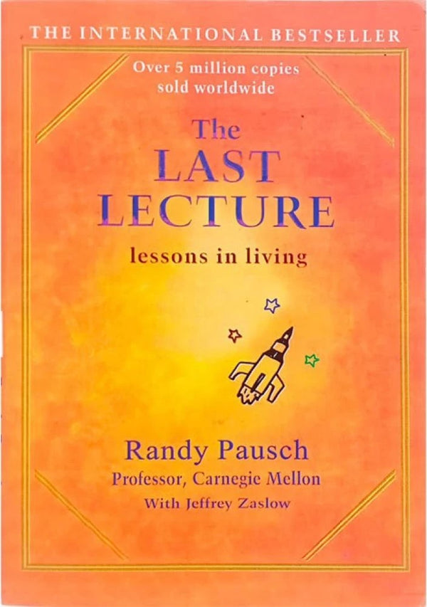 The Last Lecture (Lessons In Living) By RANDY PAUSCH